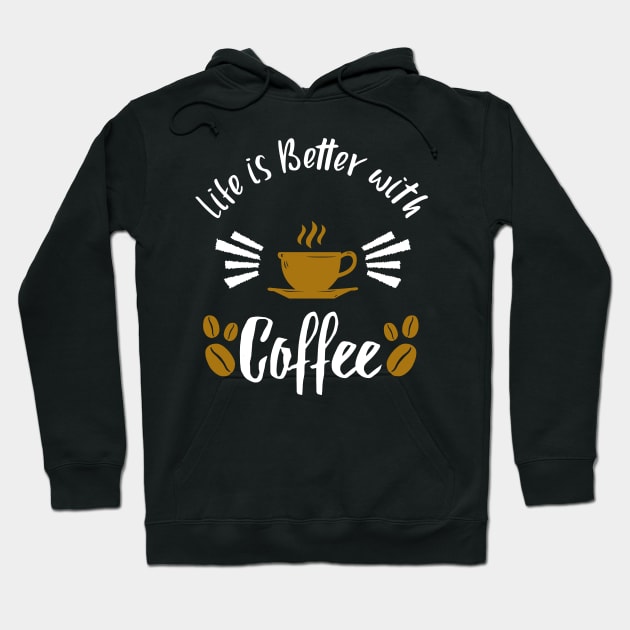 life is better with coffee gift for caffeine addict Hoodie by madani04